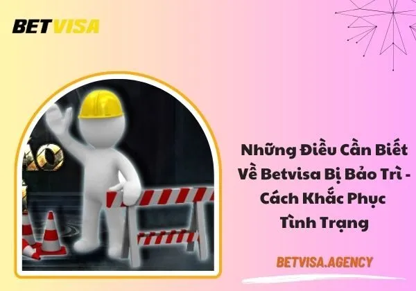 Betvisa bị bảo trì