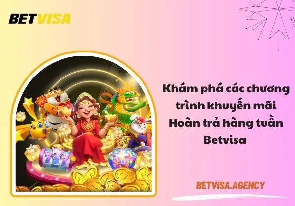 Hoàn trả hàng tuần Betvisa 