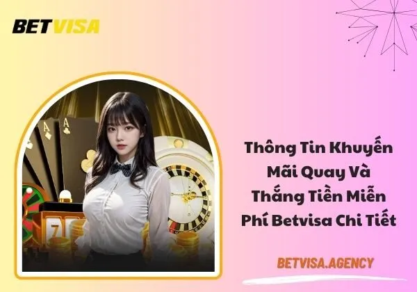 Quay và thắng tiền miễn phí Betvisa