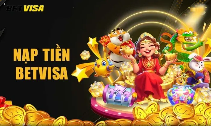 Nạp tiền Betvisa và nhận thưởng